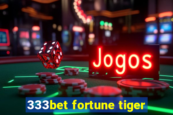 333bet fortune tiger